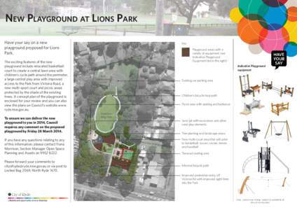 NEW PLAYGROUND AT LIONS PARK Have your say on a new playground proposed for Lions Park.  Key