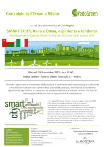 Consolato dell’Oman a Milano sono lieti di invitarLa al Convegno SMART CITIES: Italia e Oman, esperienze e tendenze Eccellenze tecnologiche Made in Italy per il futuro delle nostre città