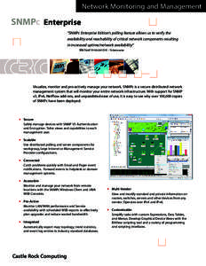 Network Monitoring and Management  SNMPc Enterprise “SNMPc Enterprise Edition’s polling feature allows us to verify the availability and reachability of critical network components resulting in increased uptime/netwo