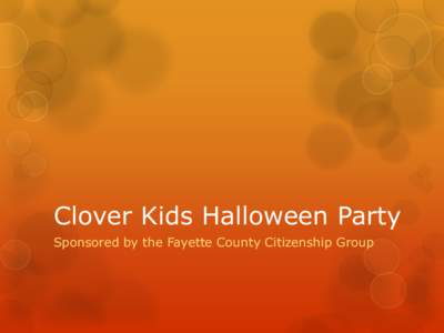 Clover Kids Halloween Party Sponsored by the Fayette County Citizenship Group Christopher signing in  Pin the nose on the witch