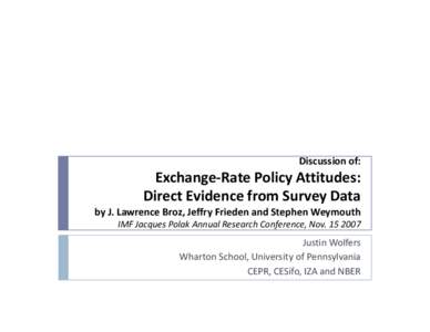 Discussion of:  Exchange-Rate Policy Attitudes: Direct Evidence from Survey Data by J. Lawrence Broz, Jeffry Frieden and Stephen Weymouth IMF Jacques Polak Annual Research Conference, Nov[removed]