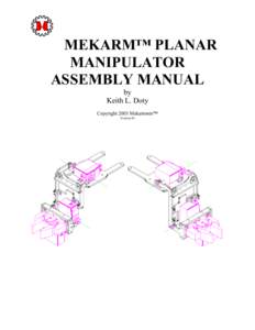 MEKARM™ PLANAR MANIPULATOR ASSEMBLY MANUAL by Keith L. Doty Copyright 2003 Mekatronix™