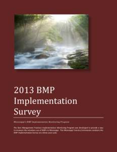 2013 BMP Implementation Survey Mississippi’s BMP Implementation Monitoring Program The Best Management Practices Implementation Monitoring Program was developed to provide a way to measure the voluntary use of BMPs in 