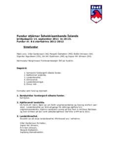 Fundur stjórnar Íshokkísambands Íslands þriðjudaginn 14. september 2011 kl.19:15. Fundur nr. 8 á starfsárinu[removed]Símafundur Mætt voru: Viðar Garðarsson (VG) Margrét Ólafsdóttir (MÓ) Stefán Þóriss