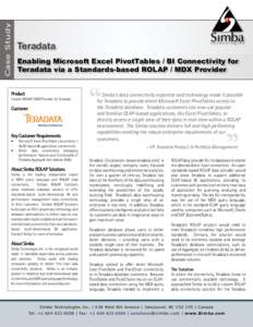 Case Study  Teradata Enabling Microsoft Excel PivotTables / BI Connectivity for Teradata via a Standards-based ROLAP / MDX Provider
