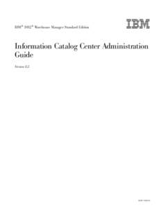 IBM® DB2® Warehouse Manager Standard Edition   Information Catalog Center Administration Guide