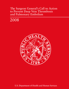 The Surgeon General’s Call to Action to Prevent Deep Vein Thrombosis and Pulmonary Embolism 2008
