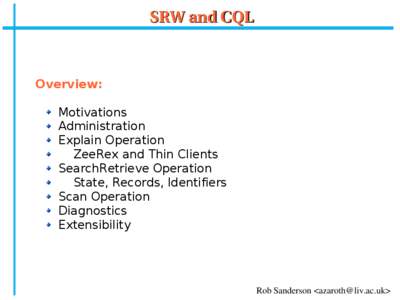 SRW and CQL  Overview: Motivations Administration Explain Operation