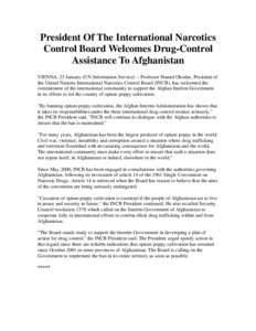 President Of The International Narcotics Control Board Welcomes Drug-Control Assistance To Afghanistan VIENNA, 23 January (UN Information Service) -- Professor Hamid Ghodse, President of the United Nations International 