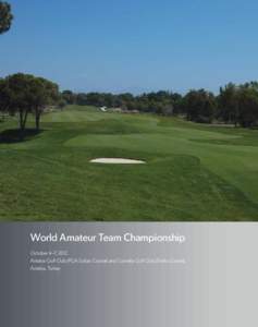 World Amateur Team Championship October 4-7, 2012 Antalya Golf Club (PGA Sultan Course) and Cornelia Golf Club (Faldo Course), Antalya, Turkey  2010 World Amateur Team Champion