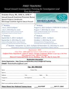 FREE TRAINING  Sexual Assault Investigation Training for Investigators and  First Responders Shalotta Sharp, RN, SANE‐A, SANE‐P   Sexual Assault Examiner/Forensic Nurse 