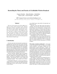 Reconciling the Theory and Practice of (Un)Reliable Wireless Broadcast Gregory Chockler Murat Demirbas Seth Gilbert Nancy Lynch Calvin Newport Tina Nolte MIT Computer Science and Artificial Intelligence Lab {grishac,demi