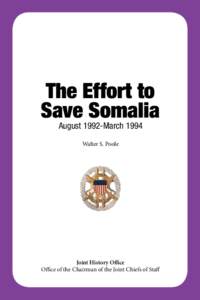 The Effort to Save Somalia August 1992-March 1994 Walter S. Poole  Joint History Office