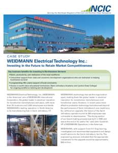 Serving the Northeast Kingdom of Vermont and Northern New Hampshire  CASE STUDY WEIDMANN Electrical Technology Inc.: Investing in the Future to Retain Market Competitiveness