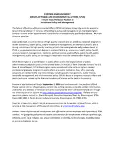 POSITION ANNOUNCEMENT SCHOOL OF PUBLIC AND ENVIRONMENTAL AFFAIRS (SPEA) Tenure-Track Professor Position in Healthcare Policy and Management The School of Public and Environmental Affairs (SPEA) at Indiana University seek