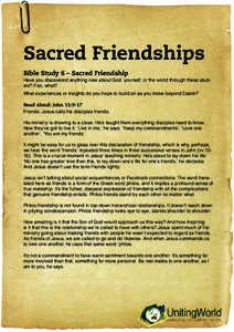 Sacred Friendships Bible Study 6 – Sacred Friendship Have you discovered anything new about God, yourself, or the world through these studies? If so, what? What experiences or insights do you hope to build on as you mo