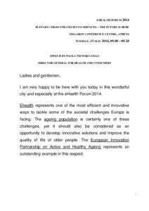 EHEALTH FORUM 2014 PLENARY: FROM STRATEGIES TO SERVICES – THE FUTURE IS HERE MEGARON CONFERENCE CENTRE, ATHENS TUESDAY, 13 MAY 2014, 09.00 – [removed]SPEECH BY PAOLA TESTORI COGGI