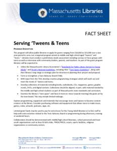FACT SHEET Serving ‘Tweens & Teens PROGRAM DESCRIPTION This program will allow public libraries to apply for grants ranging from $10,000 to $15,000 over a two year period to carry out a targeted program aimed at middle