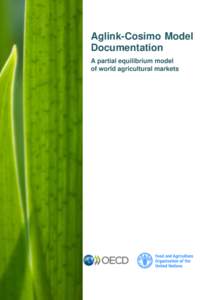 Aglink-Cosimo Model Documentation A partial equilibrium model of world agricultural markets  This work is published on the responsibility of the Secretary-General of the OECD. The opinions expressed and arguments