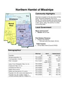 Northern Hamlet of Missinipe Community Highlights Missinipe is located on the west shore of Otter Lake, around 80 kilometres north of La Ronge. The community gets very busy during the summer months with tourists who go t