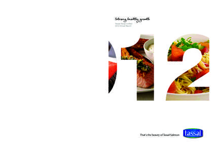 Strong healthy growth Tassal Group Limited 2012 Annual Report 2012 Annual Report Tassal Group Limited
