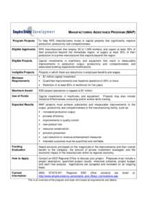 MANUFACTURING ASSISTANCE PROGRAM (MAP) Program Purpose To help NYS manufacturers invest in capital projects that significantly improve production, productivity and competitiveness.