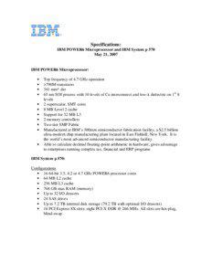 Specifications: IBM POWER6 Microprocessor and IBM System p 570 May 21, 2007