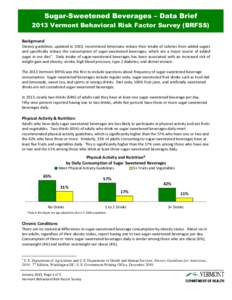 Sugar-Sweetened Beverages – Data Brief 2013 Vermont Behavioral Risk Factor Survey (BRFSS) Background Dietary guidelines, updated in 2010, recommend Americans reduce their intake of calories from added sugars and specif