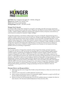 Job Title: Food Assistance Navigator II —Hotline (bilingual) Reports to: Hunger Free Hotline Lead Status: Full Time, exempt position Hiring Range: $29,000 – $31,000 annually Hunger Free Colorado Launched in 2009, Hun