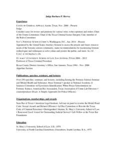 Judge Barbara P. Hervey Experience COURT OF CRIMINAL APPEALS, Austin, Texas, Nov. 2000 – Present Judge Consider cases for review and petitions for various writs; writes opinions and orders; Chair of the Grants Committe