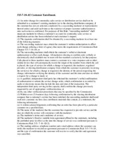 [removed]Customer Enrollment. (1) An order change for commodity sales service or distribution service shall not be submitted to a customer’s existing marketer (or to the electing distribution company, if the custom