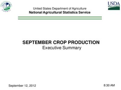 United States Department of Agriculture  National Agricultural Statistics Service SEPTEMBER CROP PRODUCTION Executive Summary
