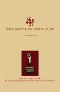 Indira Gandhi National Centre for the Arts www.ignca.gov.in GOLDEN ICON AWARD for exemplary implementation of e-Governence initiative