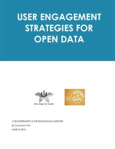 USER ENGAGEMENT STRATEGIES FOR OPEN DATA A TECHPRESIDENT & THE ENGINE ROOM REPORT By Susannah Vila