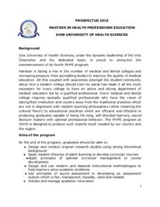 PROSPECTUS 2015 MASTERS IN HEALTH PROFESSIONS EDUCATION DOW UNIVERSITY OF HEALTH SCIENCES Background Dow University of Health Sciences, under the dynamic leadership of the Vice