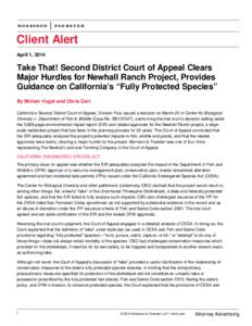 Client Alert April 1, 2014 Take That! Second District Court of Appeal Clears Major Hurdles for Newhall Ranch Project, Provides Guidance on California’s “Fully Protected Species”