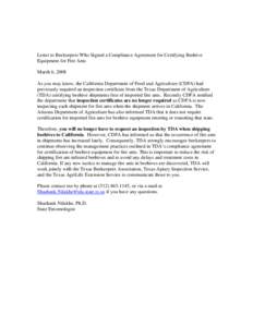 Letter to Beekeepers Who Signed a Compliance Agreement for Certifying Beehive Equipment for Fire Ants March 6, 2008 As you may know, the California Department of Food and Agriculture (CDFA) had previously required an ins