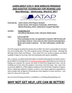 LEARN ABOUT ATEL’S NEW WIRELESS PROGRAM AND ASSISTIVE TECHNOLOGY FOR HEARING LOSS Next Meeting – Wednesday, March 8, Presented by: James Litvack, ATEL Program Assistant
