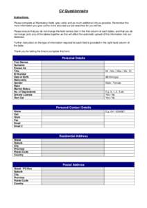 CV Questionnaire Instructions: Please complete all Mandatory fields (grey cells) and as much additional info as possible. Remember the more information you give us the more accurate our job searches for you will be. Plea