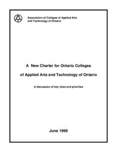 Association of Colleges of Applied Arts and Technology of Ontario A New Charter for Ontario Colleges of Applied Arts and Technology of Ontario A discussion of key roles and priorities