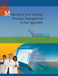 A MESSAGE FROM SYDASOFT Dear Health Care Professional, Thank you for taking time to review this brochure. I have been involved in practice management for nearly a decade, during which time I have extensively concentrate