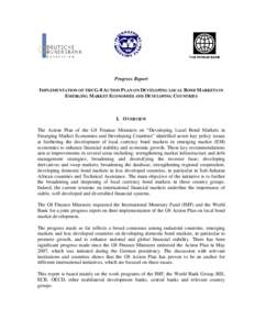 Progress Report IMPLEMENTATION OF THE G-8 ACTION PLAN ON DEVELOPING LOCAL BOND MARKETS IN EMERGING MARKET ECONOMIES AND DEVELOPING COUNTRIES I. OVERVIEW The Action Plan of the G8 Finance Ministers on ―Developing Local 