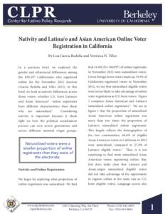 Nativity and Latina/o and Asian American Online Voter Registration in California By Lisa García Bedolla and Verónica N. Vélez In a previous brief, we explored the gender and ethnoracial differences among