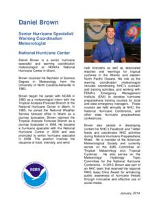 Daniel Brown Senior Hurricane Specialist/ Warning Coordination Meteorologist National Hurricane Center Daniel Brown is a senior hurricane