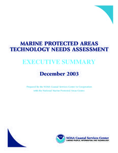 MARINE PROTECTED AREAS TECHNOLOGY NEEDS ASSESSMENT EXECUTIVE SUMMARY December 2003 Prepared by the NOAA Coastal Services Center in Cooperation