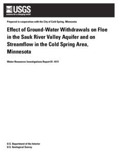 Prepared in cooperation with the City of Cold Spring, Minnesota  Effect of Ground-Water Withdrawals on Floe in the Sauk River Valley Aquifer and on Streamflow in the Cold Spring Area, Minnesota