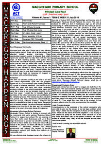 MACGREGOR PRIMARY SCHOOL LINKED BY LEARNING… EXPERIENCE, EXPRESSION & EXCELLENCE Principal: Lana Read 40th Anniversary Year Volume 41, Issue 1 TERM 3 WEEK 31 July 2014