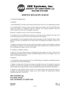 SERVICE BULLETIN 43-R134 1. PLANNING INFORMATION A. Eligibility: 1. De Havilland DHC-6 Twin Otter aircraft without a ZEE Systems Vapor Cycle Air Conditioning System and, 2. De Havilland DHC-6 Twin Otter aircraft currentl