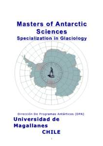 Masters of Antarctic Sciences Specialization in Glaciolog y Dirección De Programa s Antárticos (DPA)
