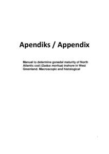 Apendiks / Appendix Manual to determine gonadal maturity of North Atlantic cod (Gadus morhua) inshore in West Greenland. Macroscopic and histological  I